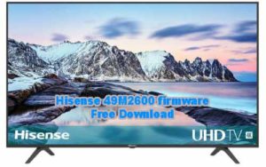  Hisense 49M2600 firmware Free Download