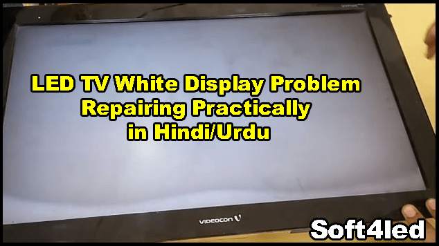 LED TV White Display Problem Repairing Practically in Hindi/Urdu