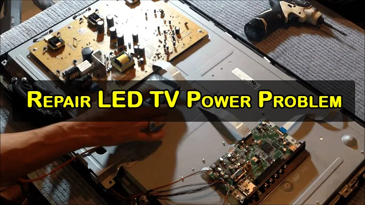 How to Repair LED TV Power Problems