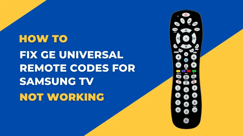 How To Fix GE Universal Remote Codes for Samsung TV Not Working?