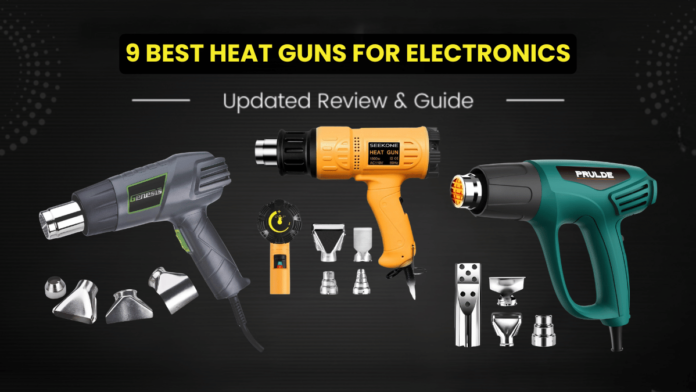 Best Heat Guns For Electronics