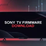 Sony TV Firmware Download